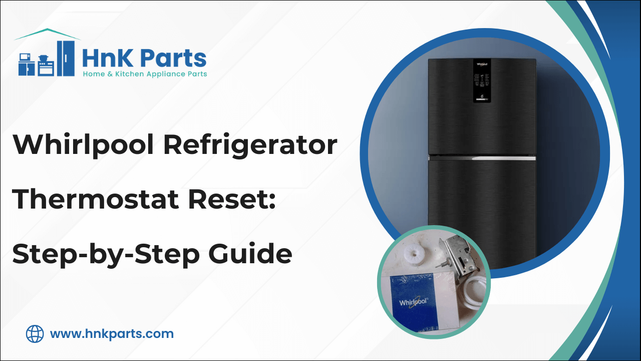 Whirlpool Refrigerator Thermostat Reset: Step-by-Step Guide
