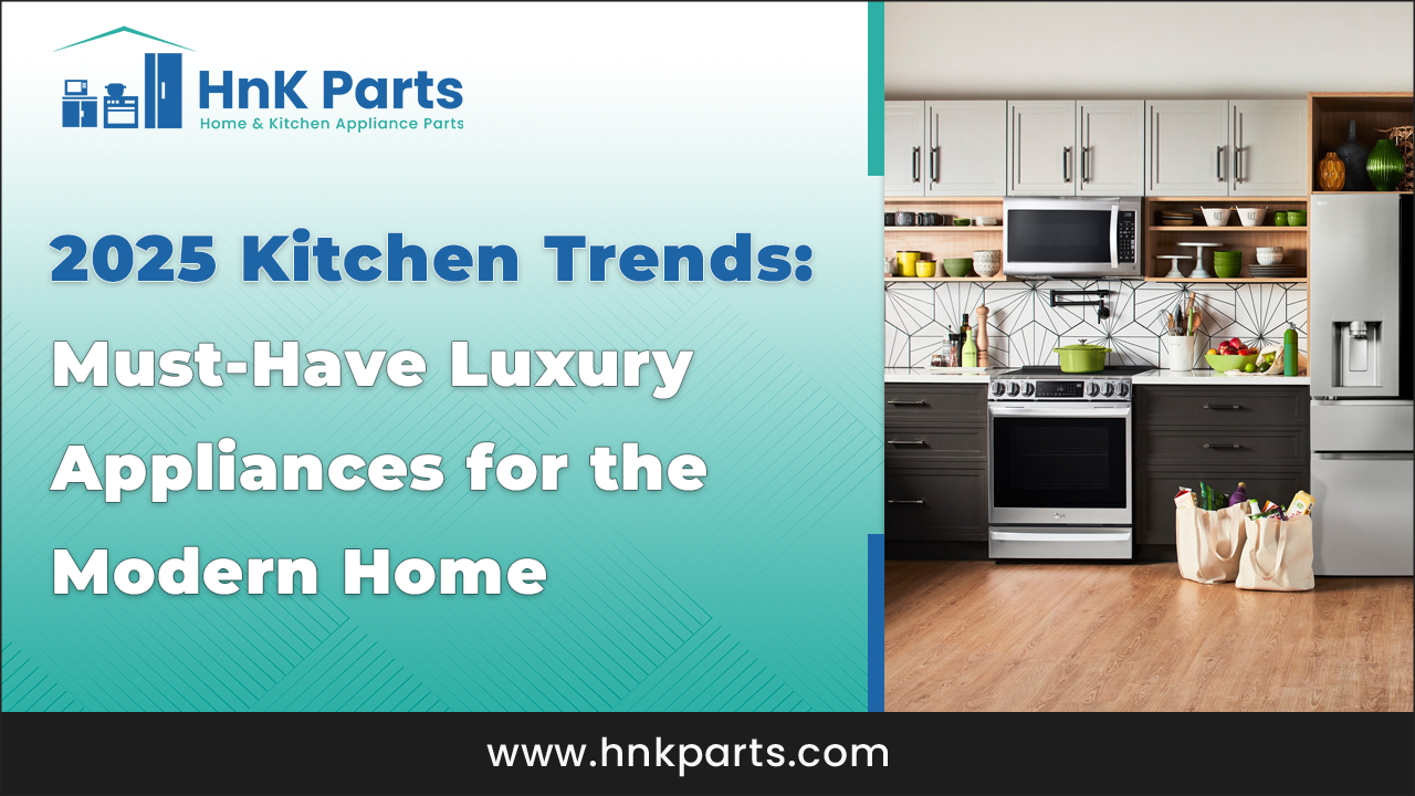 2025 Kitchen Trends: Must-Have Luxury Appliances for the Modern Home