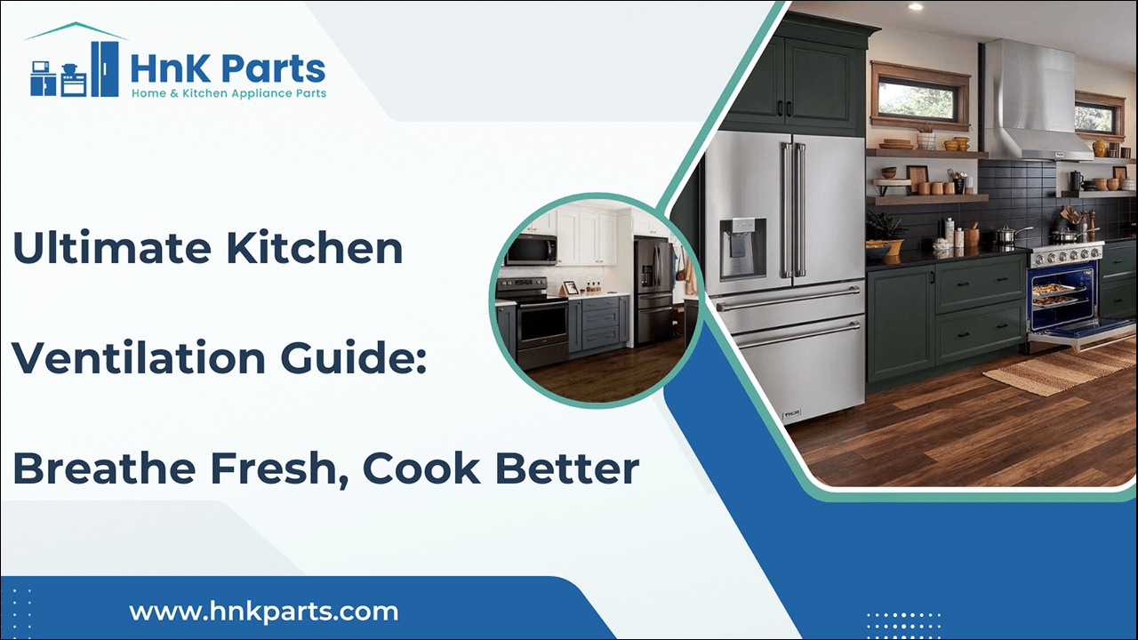 Ultimate Kitchen Ventilation Guide: Breathe Fresh, Cook Better