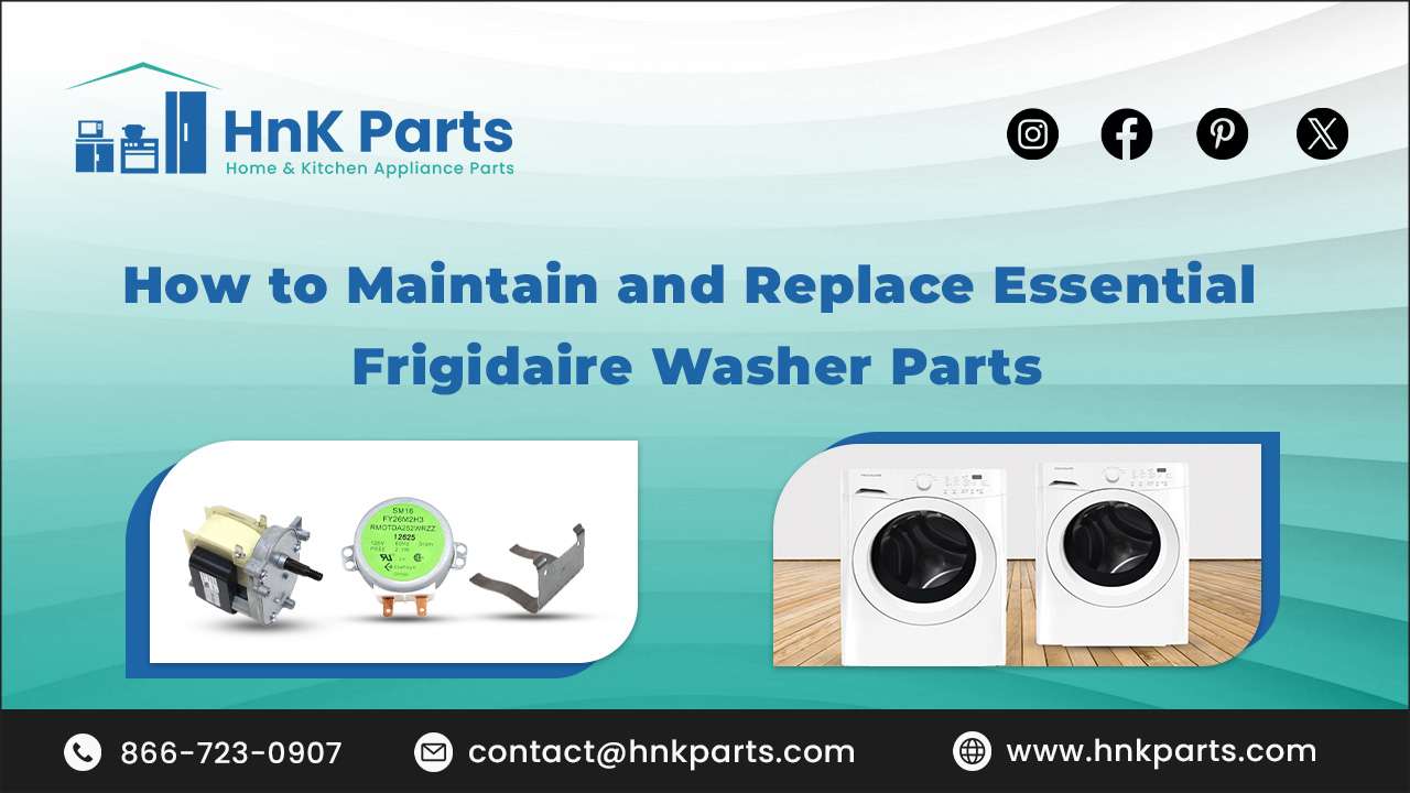 How to Maintain and Replace Essential Frigidaire Washer Parts
