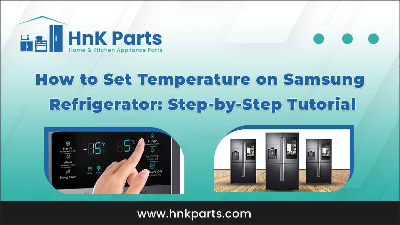 How to Set Temperature on Samsung Refrigerator: Step-by-Step Tutorial