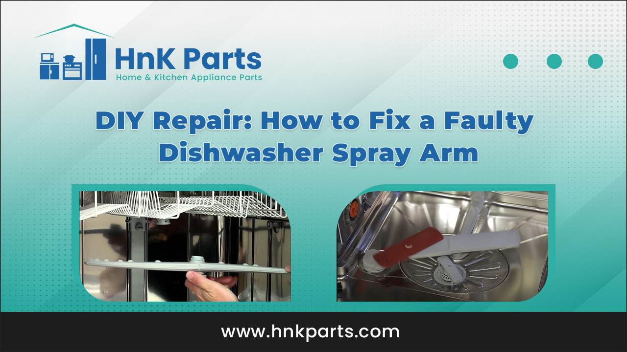 DIY Repair: How to Fix a Faulty Dishwasher Spray Arm