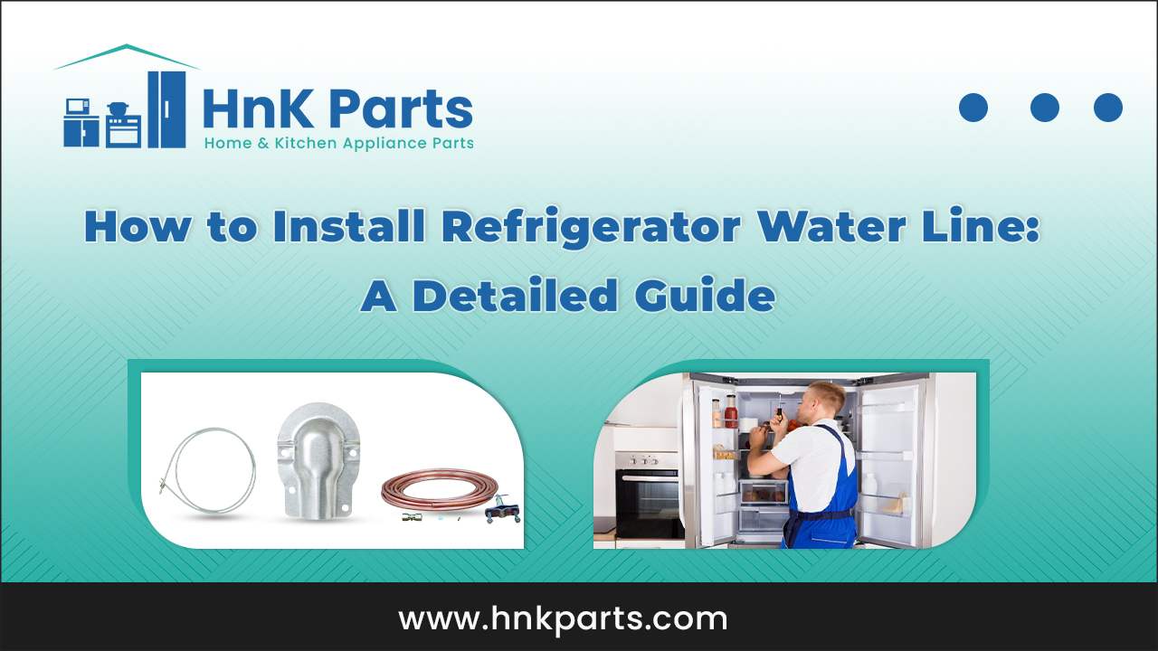 How to Install Refrigerator Water Line: A Detailed Guide
