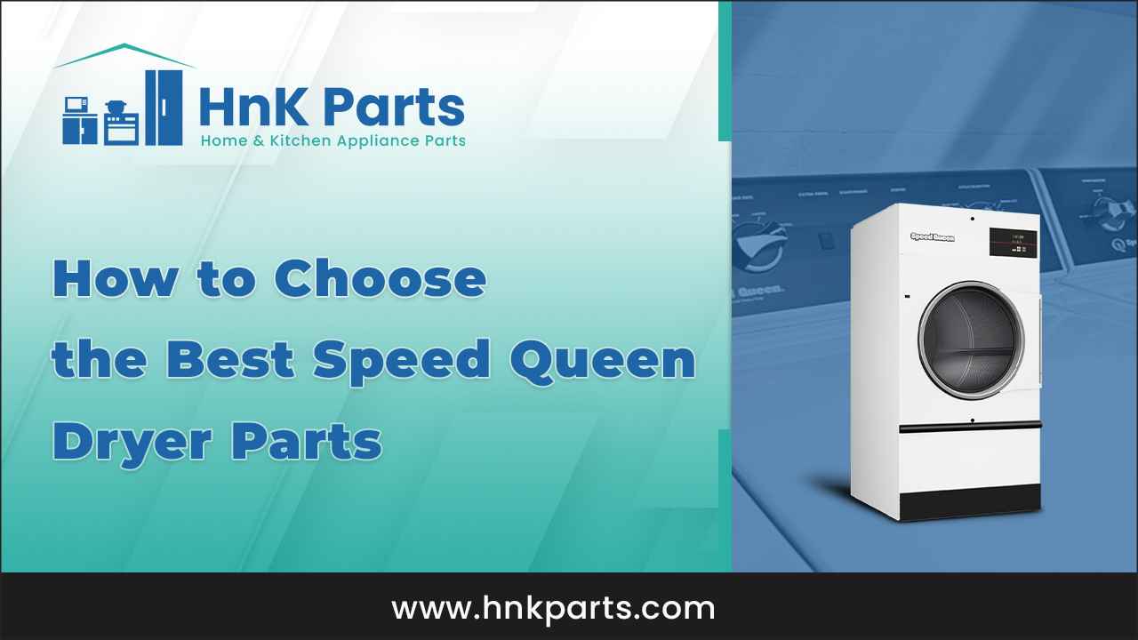 How to Choose the Best Speed Queen Dryer Parts