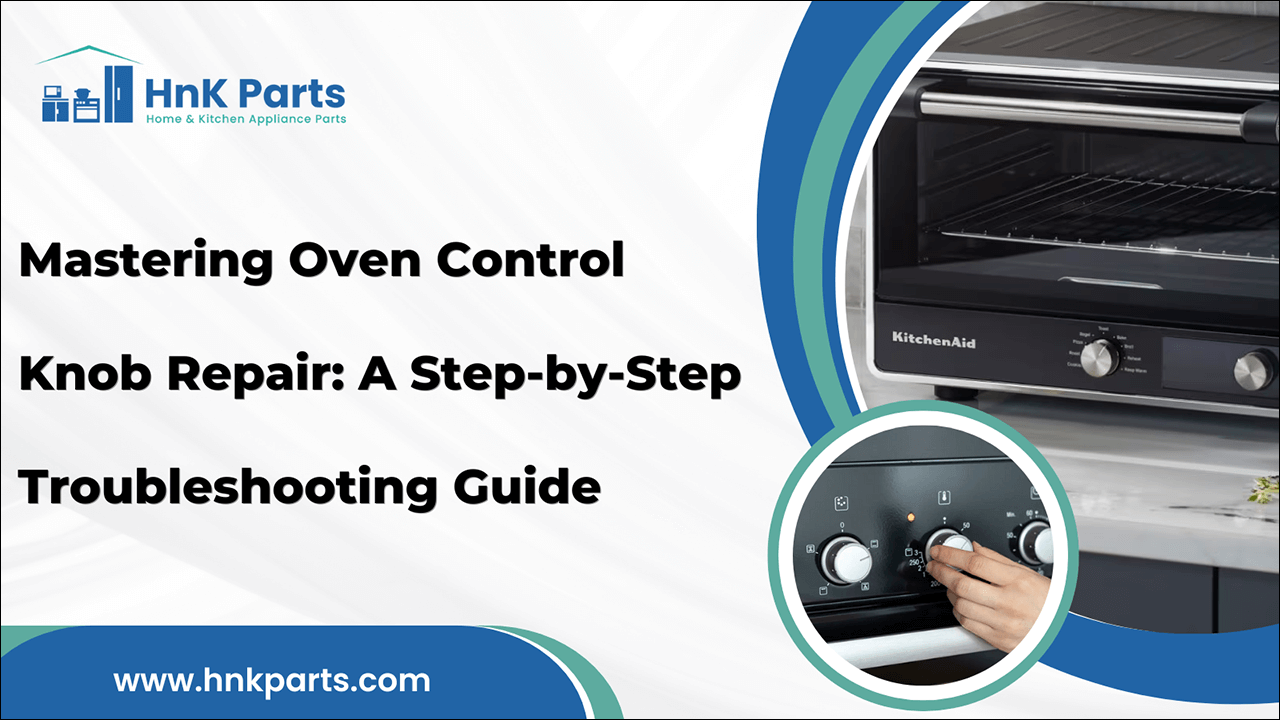 Mastering Oven Control Knob Repair: A Step-by-Step Troubleshooting Guide