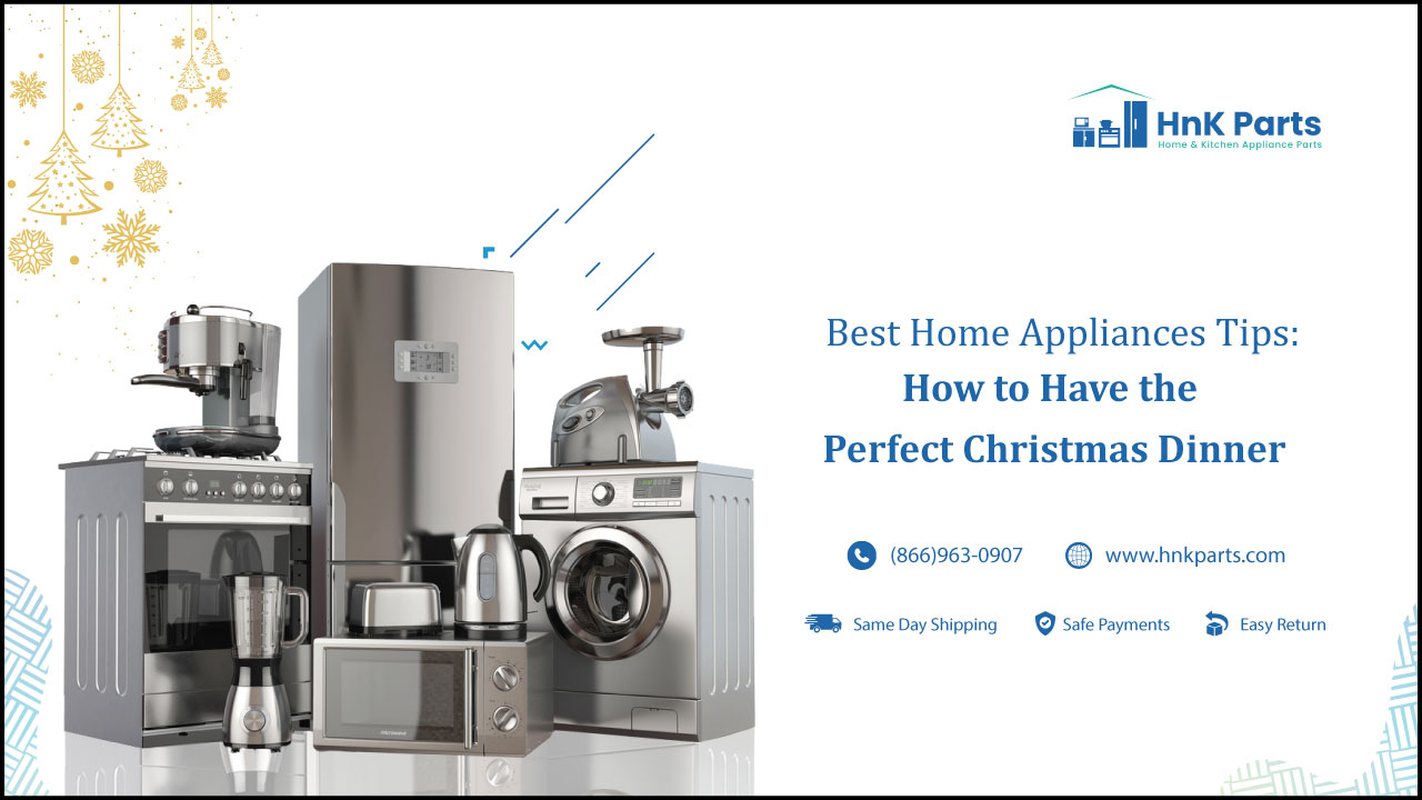 Best Home Appliance Tips: Perfecting Your Christmas Dinner
