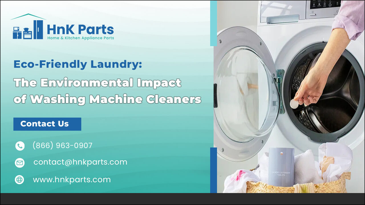 Eco-Friendly Laundry: Impact of Washing Machine Cleaners