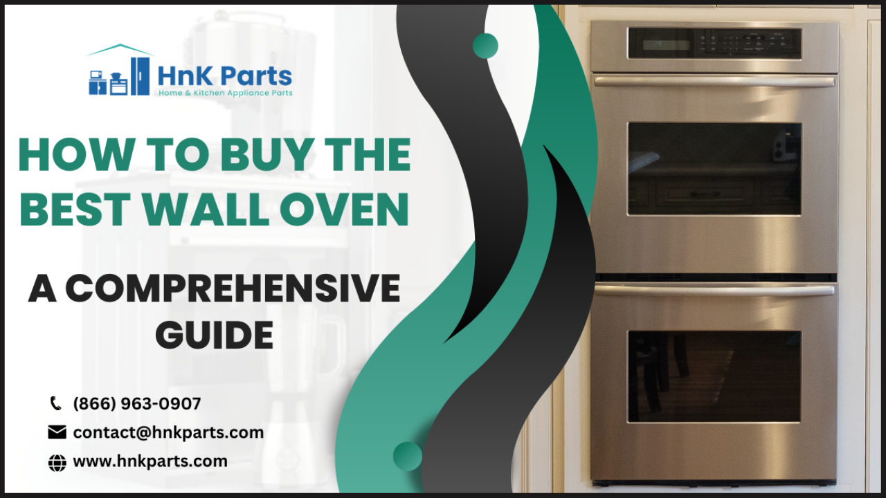 How to Buy the Best Wall Oven: A Comprehensive Guide