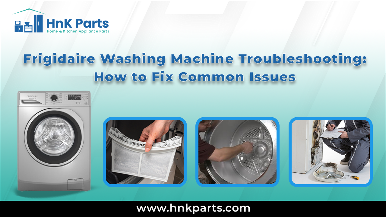 Frigidaire Washing Machine Troubleshooting: How to Fix Common Issues