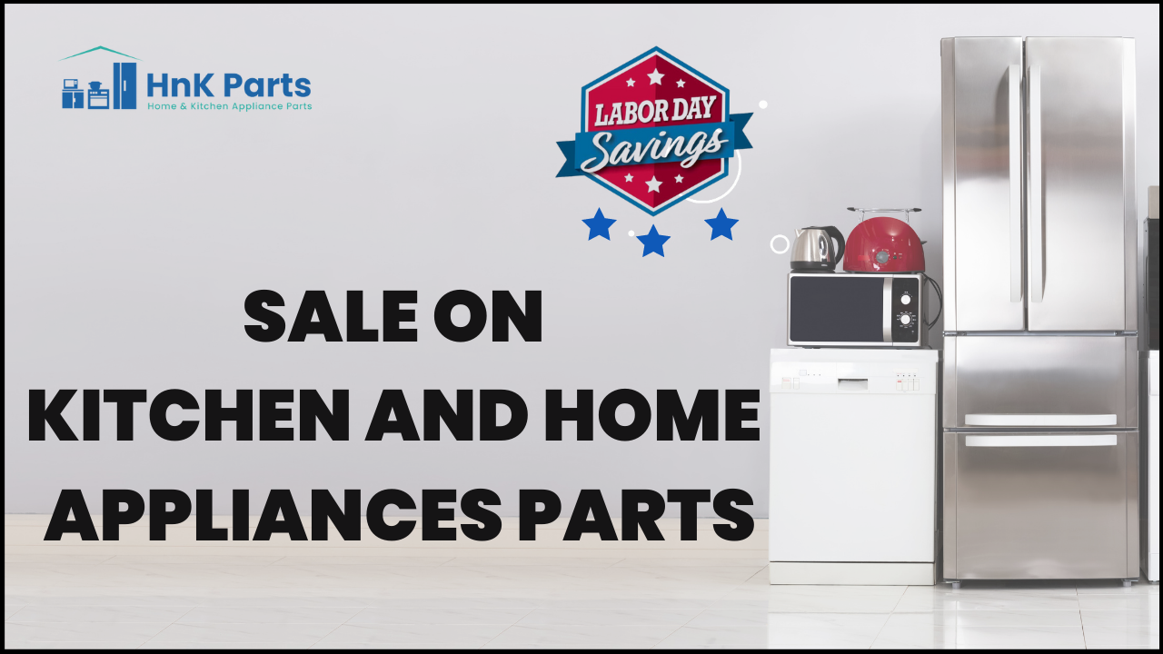 Labor Day 2023 Deals: Savings on Kitchen and Home Appliance Parts