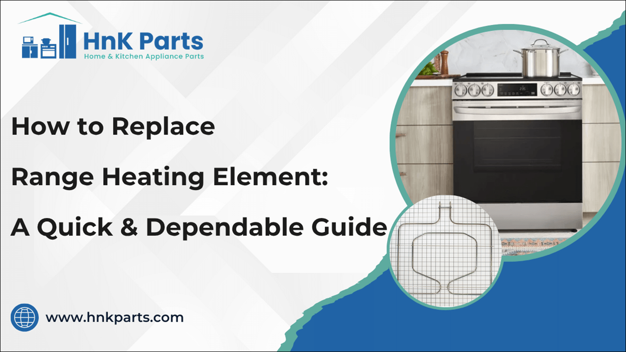 How to Replace Range Heating Element: A Quick & Dependable Guide