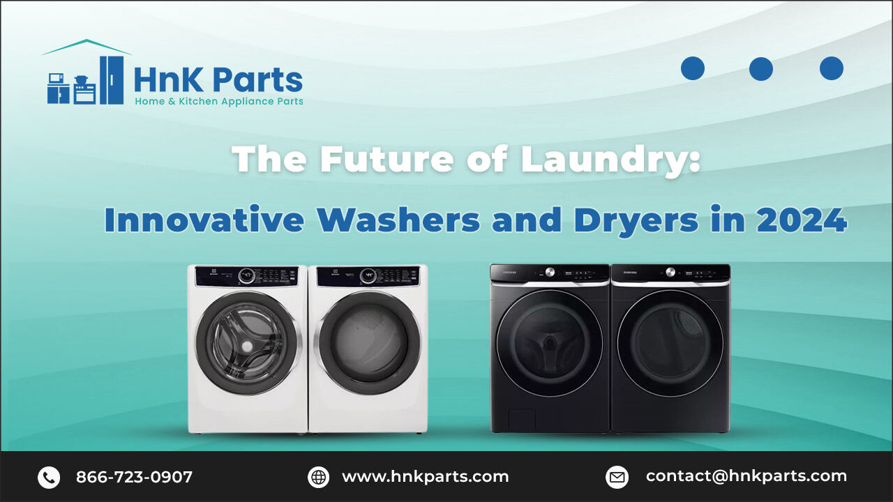 The Future of Laundry: Innovative Washers and Dryers in 2024