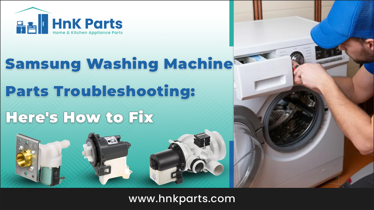 Samsung Washing Machine Parts Troubleshooting: Here's How to Fix