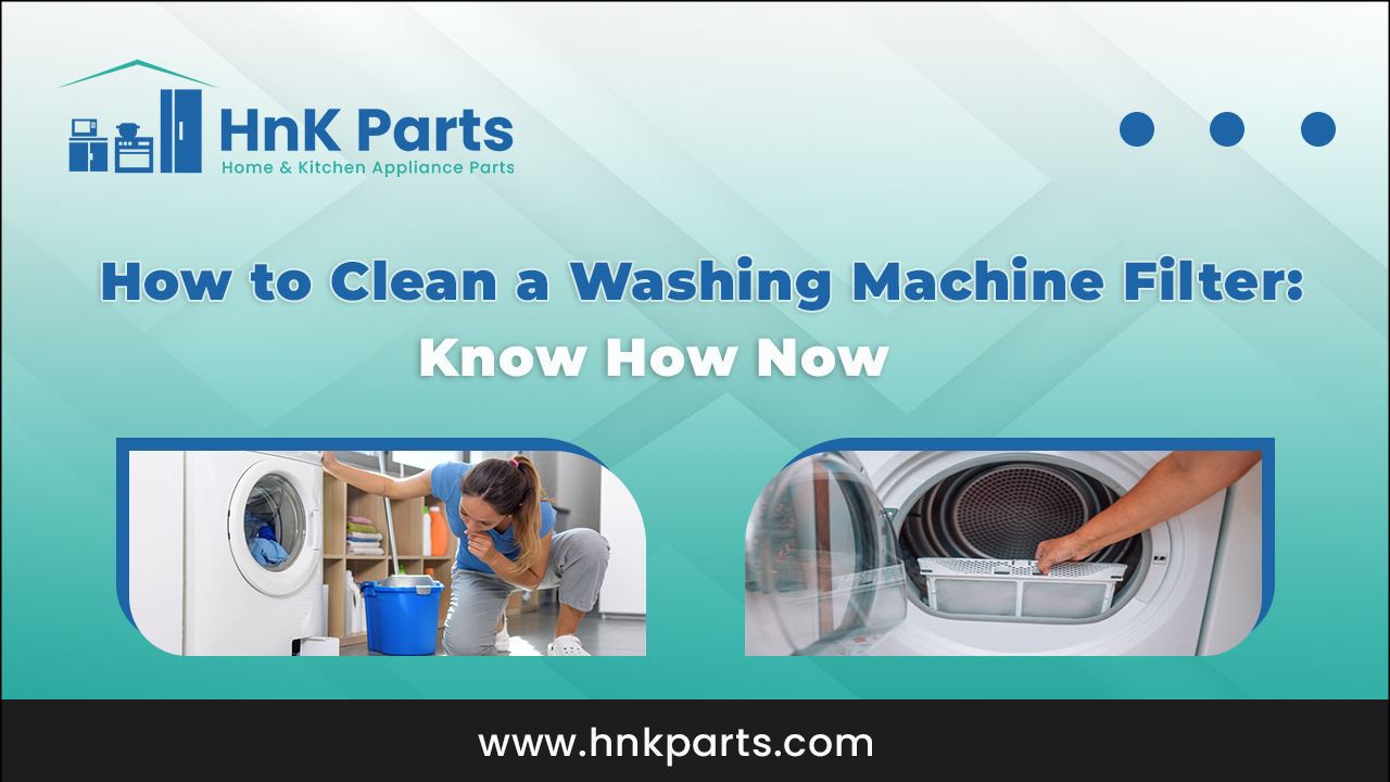 How to Clean a Washing Machine Filter: Know How Now