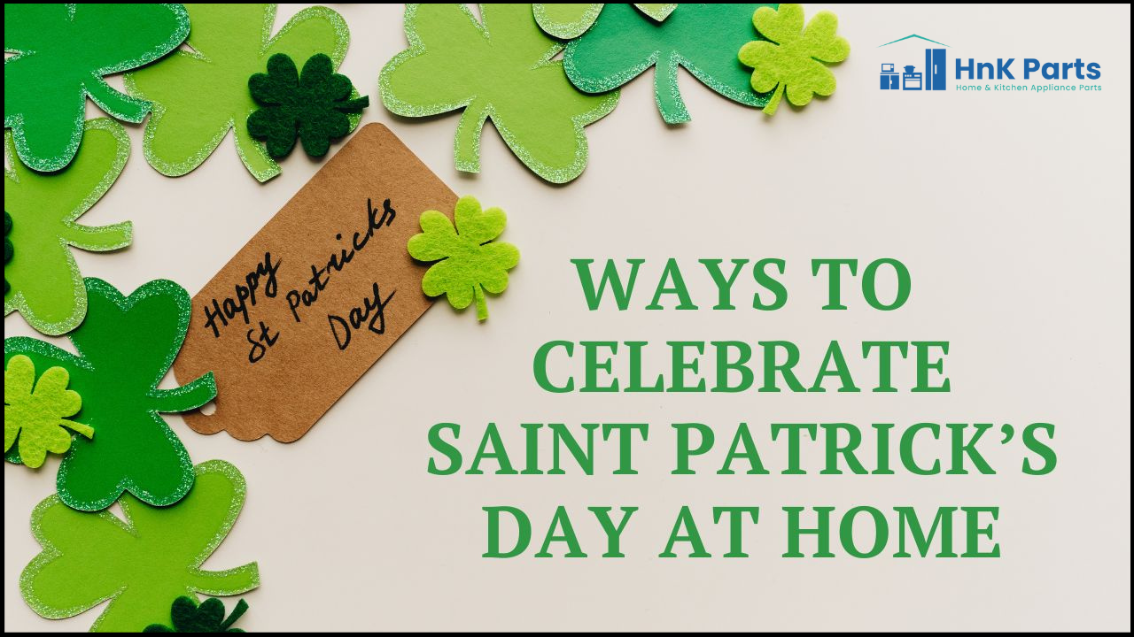 7 Exciting Ways to Celebrate Saint Patrick&rsquo;s Day At Home