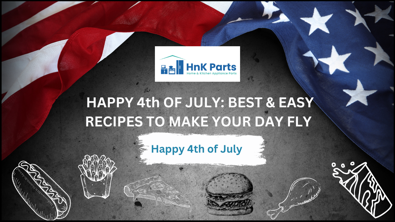 Celebrating 4th of July: Easy and Best Recipes