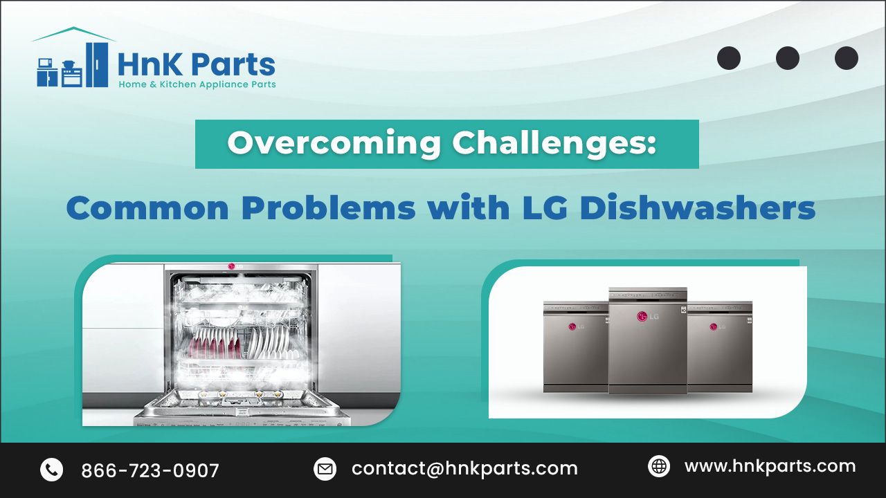Common Problems with LG Dishwashers: Here is How To Resolve