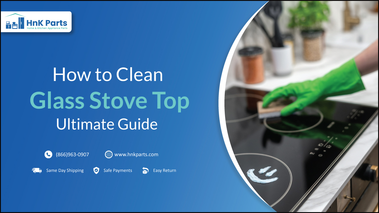 How to Clean Glass Stove Top: Ultimate Guide