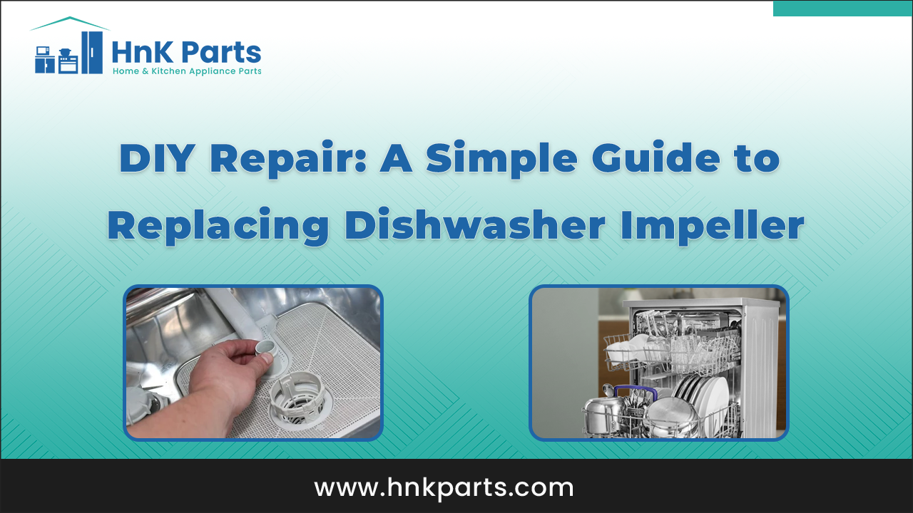 DIY Repair: A Simple Guide to Replacing Dishwasher Impeller