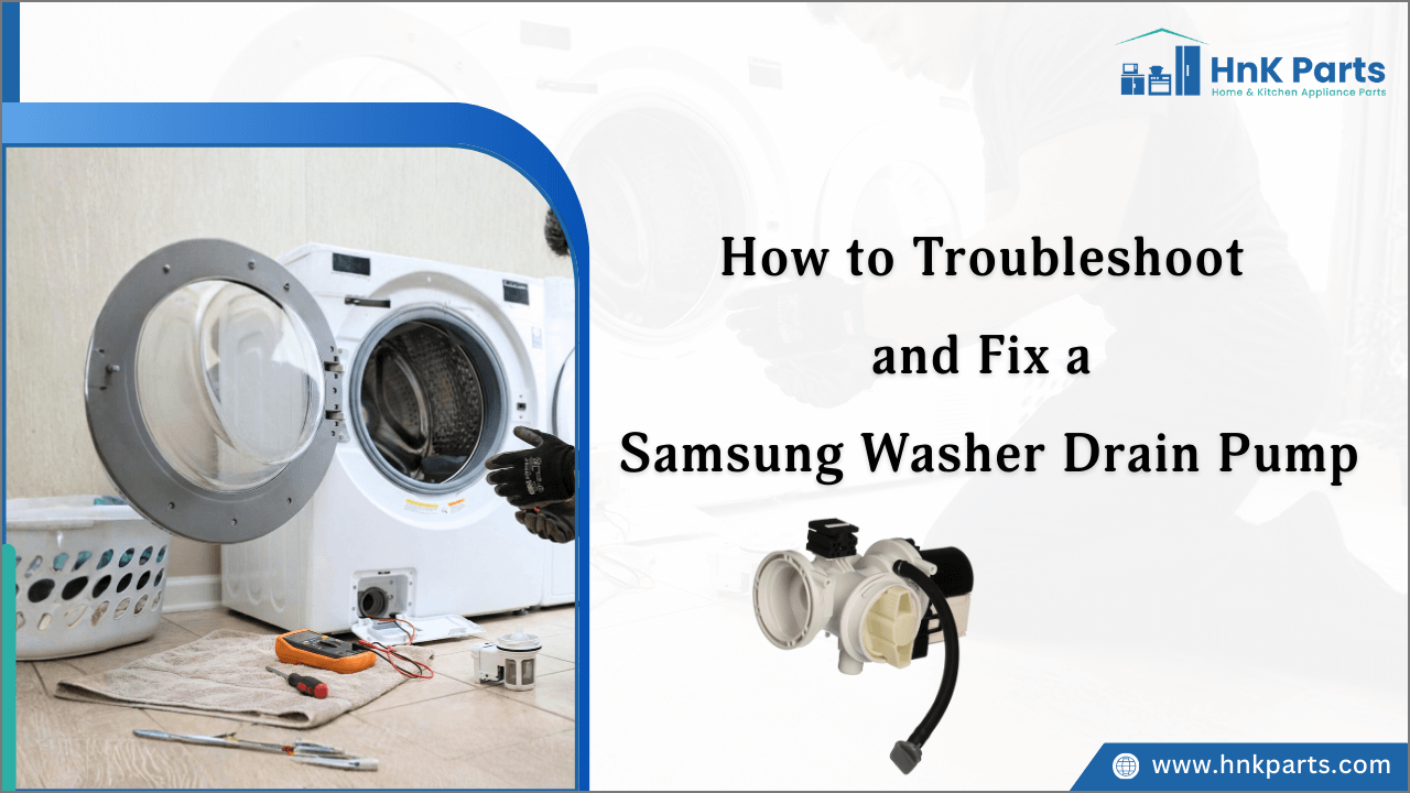 How to Troubleshoot and Fix a Samsung Washer Drain Pump