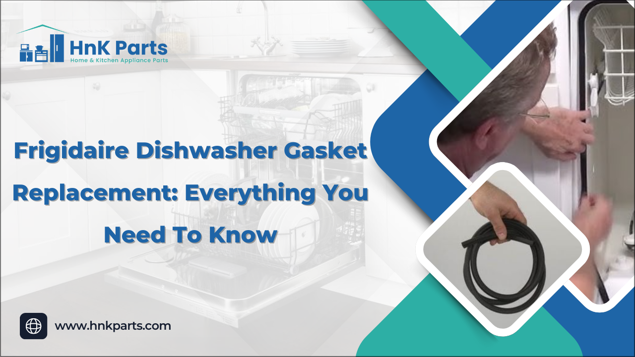 Frigidaire Dishwasher Gasket Replacement: Everything You Need To Know