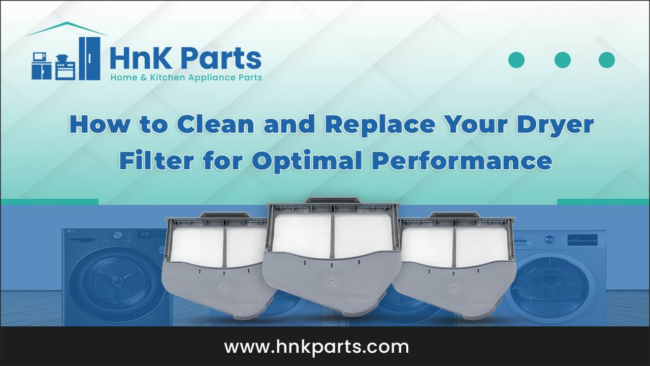 How to Clean and Replace Your Dryer Filter for Optimal Performance